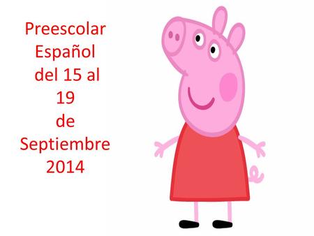 Preescolar Español del 15 al 19 de Septiembre2014