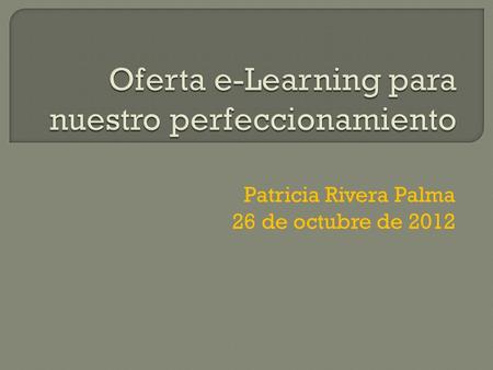 Patricia Rivera Palma 26 de octubre de 2012.  En nuestra área permanentemente nos encontramos en posesión de tomar decisiones en el centro de una empresa.