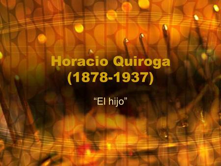 Horacio Quiroga (1878-1937) “El hijo”.