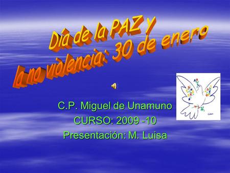 C.P. Miguel de Unamuno CURSO: 2009 -10 Presentación: M. Luisa.