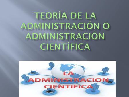 Teoría de la administración o administración científica