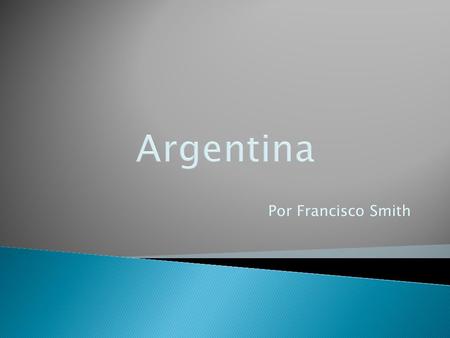 Argentina Por Francisco Smith.