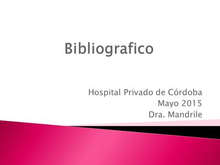 Hospital Privado de Córdoba Mayo 2015 Dra. Mandrile.