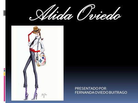 Alida Oviedo PRESENTADO POR: FERNANDA OVIEDO BUITRAGO.