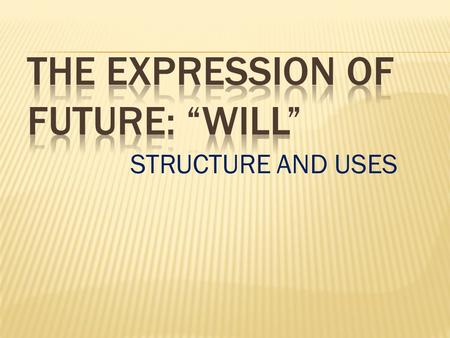 THE EXPRESSION OF FUTURE: “WILL”