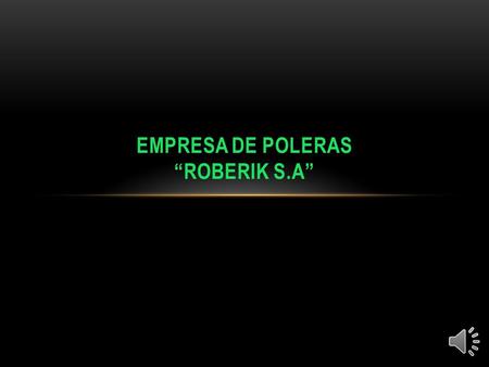 EMPRESA DE POLERAS “ROBERIK S.A”