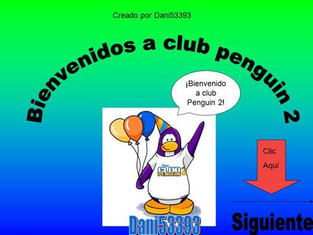 ¡Bienvenido a club Penguin 2! Creado por Dani53393 Clic Aquí.