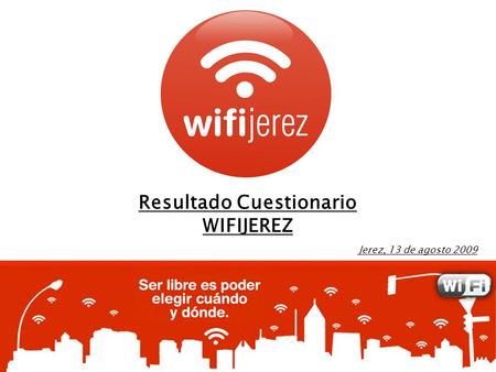 Resultado Cuestionario WIFIJEREZ Jerez, 13 de agosto 2009.