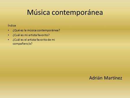 Música contemporánea Adrián Martínez Índice