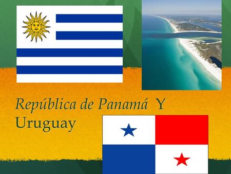 República de Panamá Y Uruguay