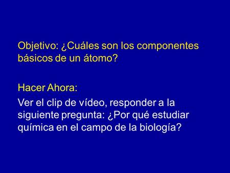 Objetivo: ¿Cuáles son los componentes básicos de un átomo?