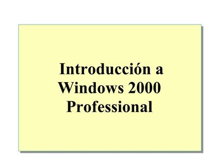 Introducción a Windows 2000 Professional.  Descripción general Mayor productividad Gestión del entorno informático Instalación de hardware Configuración.