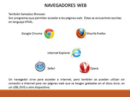 NAVEGADORES WEB También llamados: Browser.