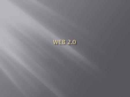  La Web 2.0 es la representación de la evolución de las aplicaciones tradicionales hacia aplicaciones web enfocadas al usuario final. El Web 2.0 es una.