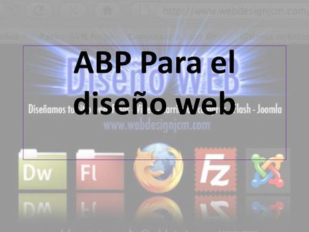 ABP Para el diseño web. El diseño web es una actividad que consiste en la planificación, diseño e implementación de sitios web. No es simplemente una.