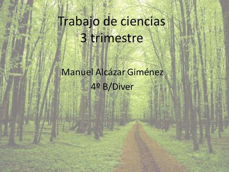 Trabajo de ciencias 3 trimestre Manuel Alcázar Giménez 4º B/Diver.