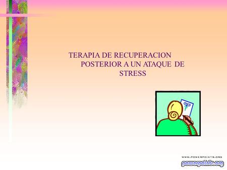 TERAPIA DE RECUPERACION POSTERIOR A UN ATAQUE DE STRESS.