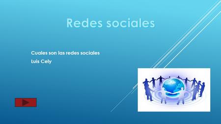 Cuales son las redes sociales Luis Cely.  Un servicio de red social es un medio de comunicación social que se centra en encontrar gente para relacionarse.