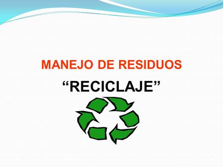 MANEJO DE RESIDUOS “RECICLAJE”.
