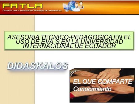 ASESORIA TECNICO-PEDAGOGICA EN EL USO DE EVA´S EN LA UNIVERSIDAD INTERNACIONAL DE ECUADOR.