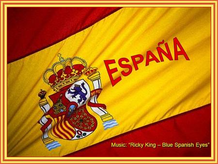 Music: “Ricky King – Blue Spanish Eyes” Monastério Escorial - Madrid.