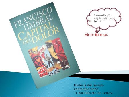 Historia del mundo contemporáneo 1r Bachillerato de Letras. Menudo libro!!!! Alguien se lo quiere leer ?? Víctor Barroso.
