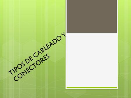 TIPOS DE CABLEADO Y CONECTORES. Presentado por:  Jenny Andrea Grajales  Kelly Alexandra Tello  Maira Alejandra Chaucanes.