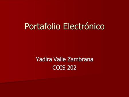 Portafolio Electrónico Yadira Valle Zambrana COIS 202.