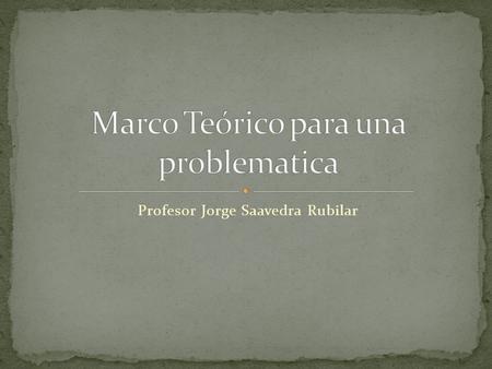 Profesor Jorge Saavedra Rubilar. Establece el dominio de un problema de acuerdo con los procesos del negocio Analizar los procesos del negocio. Procesos.