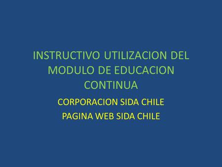 INSTRUCTIVO UTILIZACION DEL MODULO DE EDUCACION CONTINUA CORPORACION SIDA CHILE PAGINA WEB SIDA CHILE.