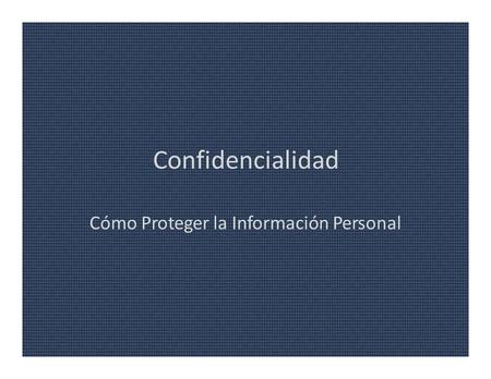 Confidencialidad Cómo Proteger la Información Personal.