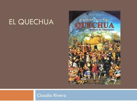El Quechua Claudio Rivera.