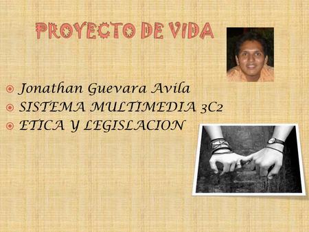PROYECTO DE VIDA Jonathan Guevara Avila SISTEMA MULTIMEDIA 3C2