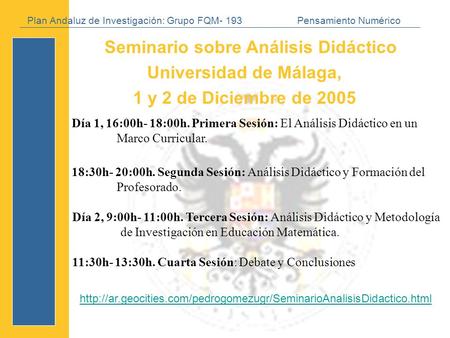 Plan Andaluz de Investigación: Grupo FQM- 193Pensamiento Numérico Seminario sobre Análisis Didáctico Universidad de Málaga, 1 y 2 de Diciembre de 2005.