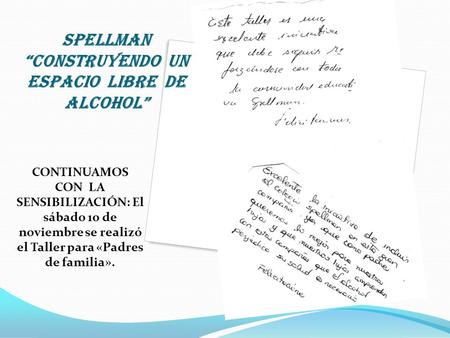 SPELLMAN “CONSTRUYENDO UN ESPACIO LIBRE DE ALCOHOL” CONTINUAMOS CON LA SENSIBILIZACIÓN: El sábado 10 de noviembre se realizó el Taller para «Padres de.