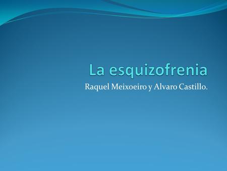 Raquel Meixoeiro y Alvaro Castillo.