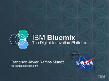 IBM Bluemix The Digital Innovation Platform Francisco Javier Ramos Muñoz