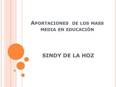 A PORTACIONES DE LOS MASS MEDIA EN EDUCACIÓN SINDY DE LA HOZ.