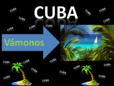 Vámonos. ¿Como Es Cuba? Cuba es una isla grande entre Bahamas y Jamaica. La costa de La Habana tiene muchos hoteles modernos. Las personas de Cuba viven.
