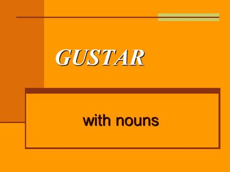 GUSTAR with nouns. Repaso de gustar gustar is not conjugated like other -ar verbs, but instead has pronouns before it an infinitive follows the form of.