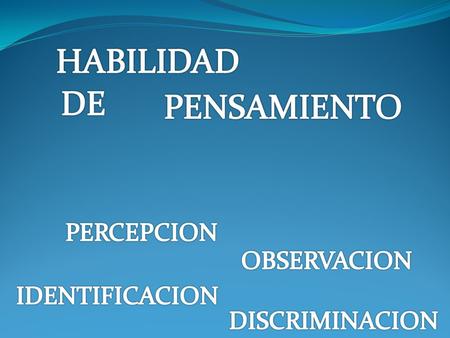 HABILIDAD DE PENSAMIENTO PERCEPCION OBSERVACION IDENTIFICACION