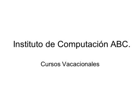 Instituto de Computación ABC. Cursos Vacacionales.