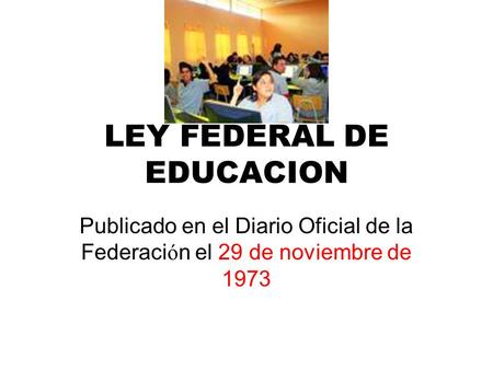 LEY FEDERAL DE EDUCACION