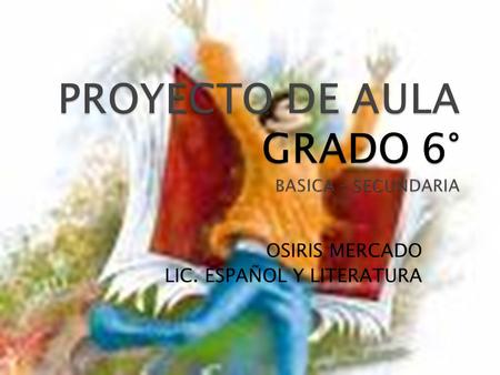 OSIRIS MERCADO LIC. ESPAÑOL Y LITERATURA. ¿Cuál es la fundamentación de la palabra oral y escrita?