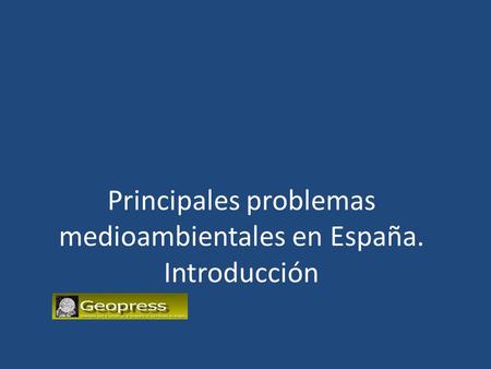 Principales problemas medioambientales en España. Introducción