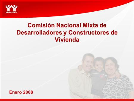 Comisión Nacional Mixta de Desarrolladores y Constructores de Vivienda Enero 2008.