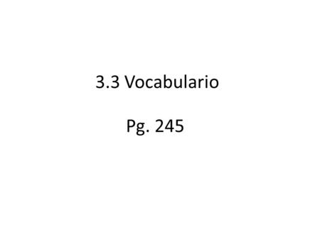 3.3 Vocabulario Pg. 245. La boca El brazo La cabeza.