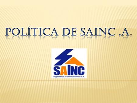POLÍTICA DE SAINC .A..