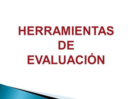 HERRAMIENTAS DE EVALUACIÓN