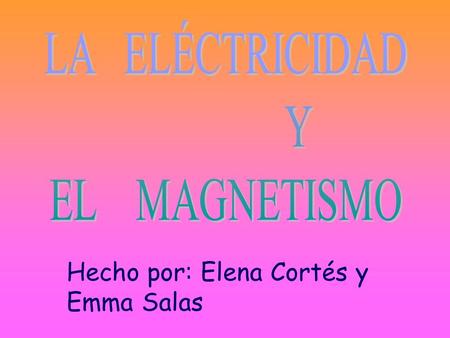 Hecho por: Elena Cortés y Emma Salas